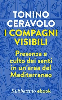 I compagni visibili: Presenza e culto dei santi in un’area del Mediterraneo