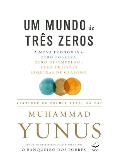 Um mundo de três zeros: A nova economia de zero pobreza, zero desemprego e zero emissões líquidas de carbono