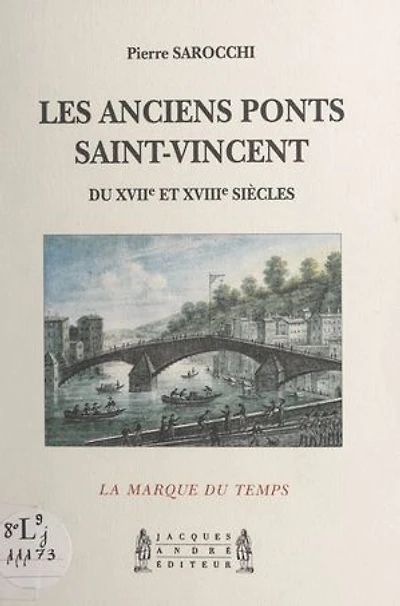 Les anciens ponts Saint-Vincent, du XVIIe et XVIIIe siècles