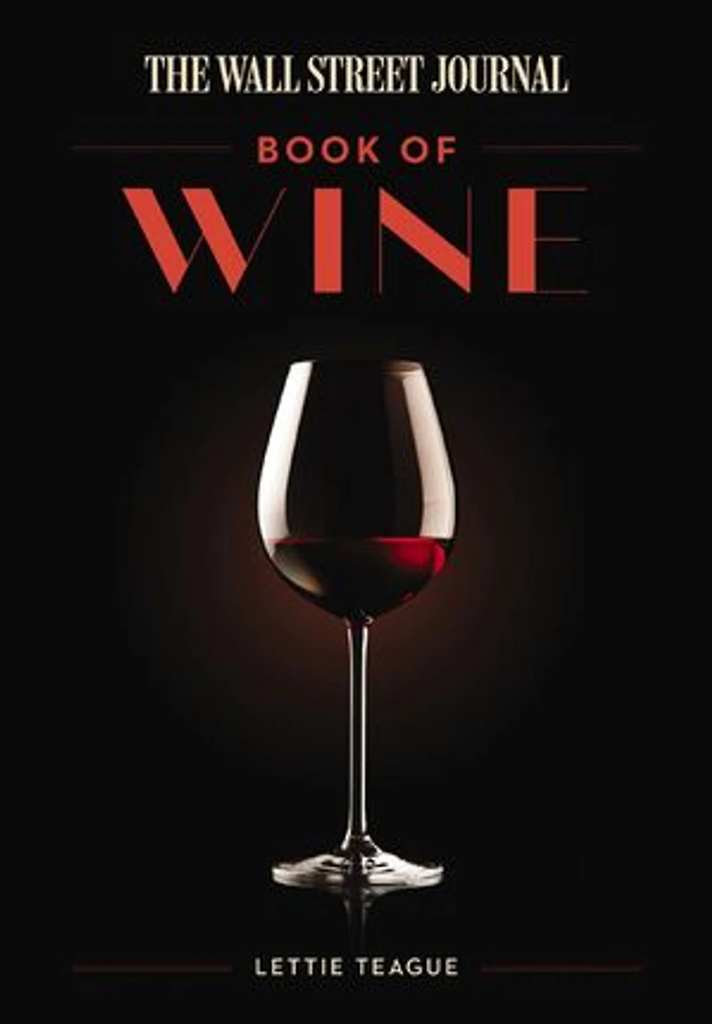 The Wall Street Journal Book of Wine: Expert Advice on Selecting, Serving, Collecting, and More