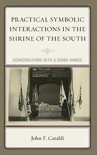 Practical Symbolic Interactions the Shrine of South: Conversations with a Damn Yankee