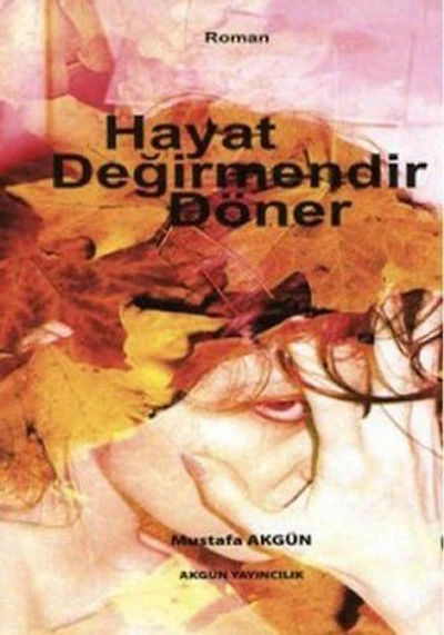 Hayat Değirmendir Döner