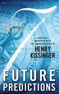 7 Future Predictions: Spiritual Interview with the Guardian Spirit of Henry Kissinger