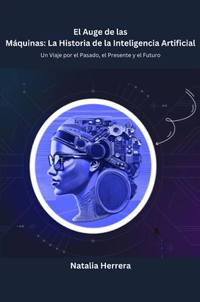 El Auge de las Máquinas: Un Viaje por el Pasado, el Presente y el Futuro