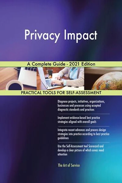 Privacy Impact A Complete Guide - 2021 Edition