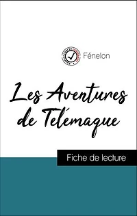 Analyse de l'œuvre : Les Aventures de Télémaque (résumé et fiche de lecture plébiscités par les enseignants sur fichedelecture.fr)