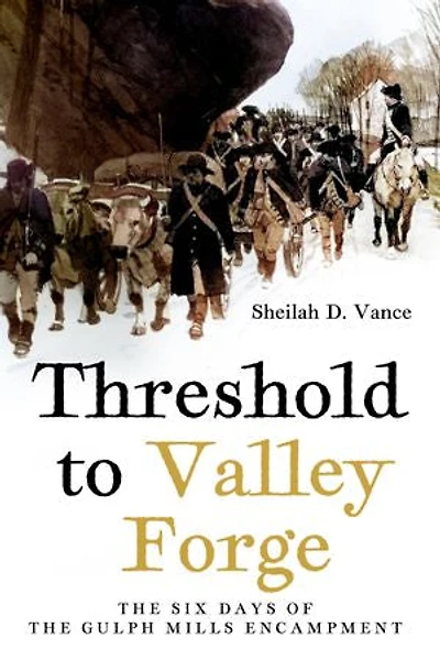 Threshold to Valley Forge: the Six Days of Gulph Mills Encampment