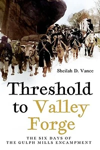 Threshold to Valley Forge: the Six Days of Gulph Mills Encampment