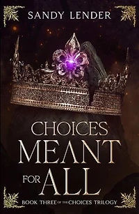 Choices Meant For All: The Choices Trilogy, #3