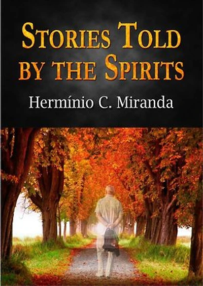 Stories Told by the Spirits - Complete: Mediumistic Book