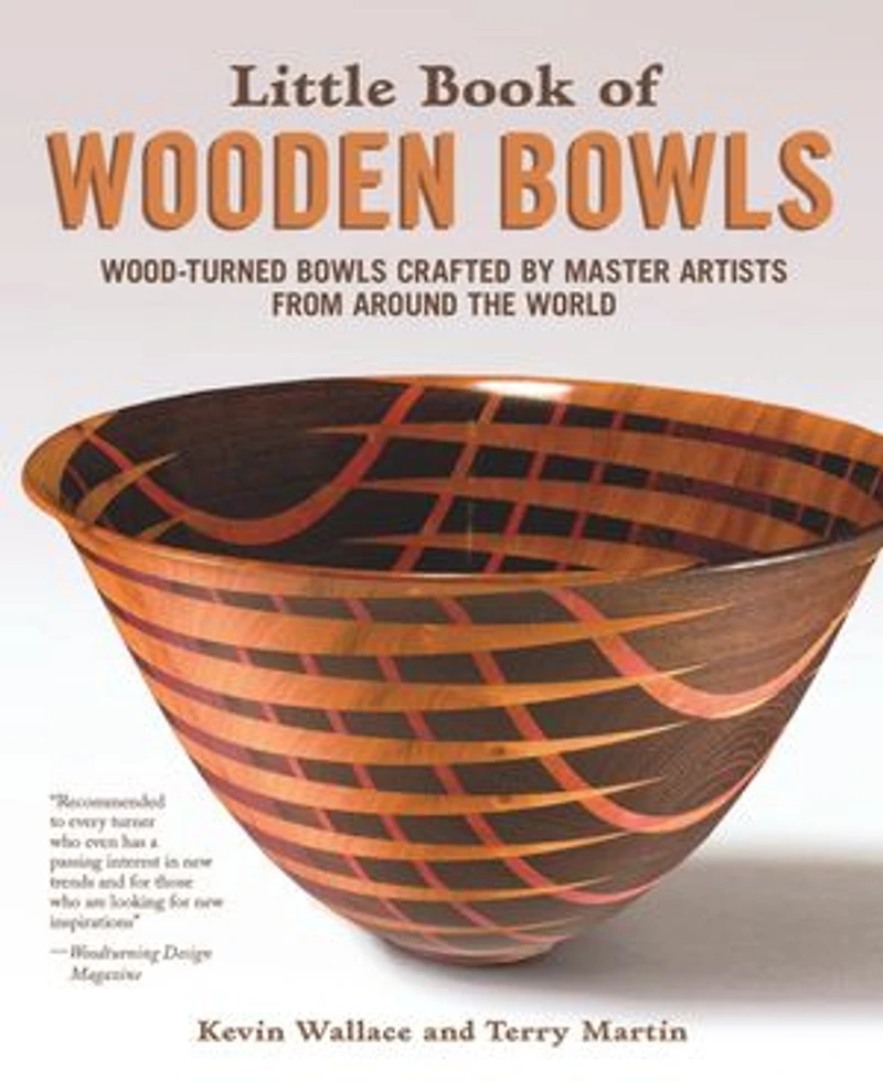 Little Book Of Wooden Bowls: Wood-turned Bowls Crafted By Master Artists From Around The World