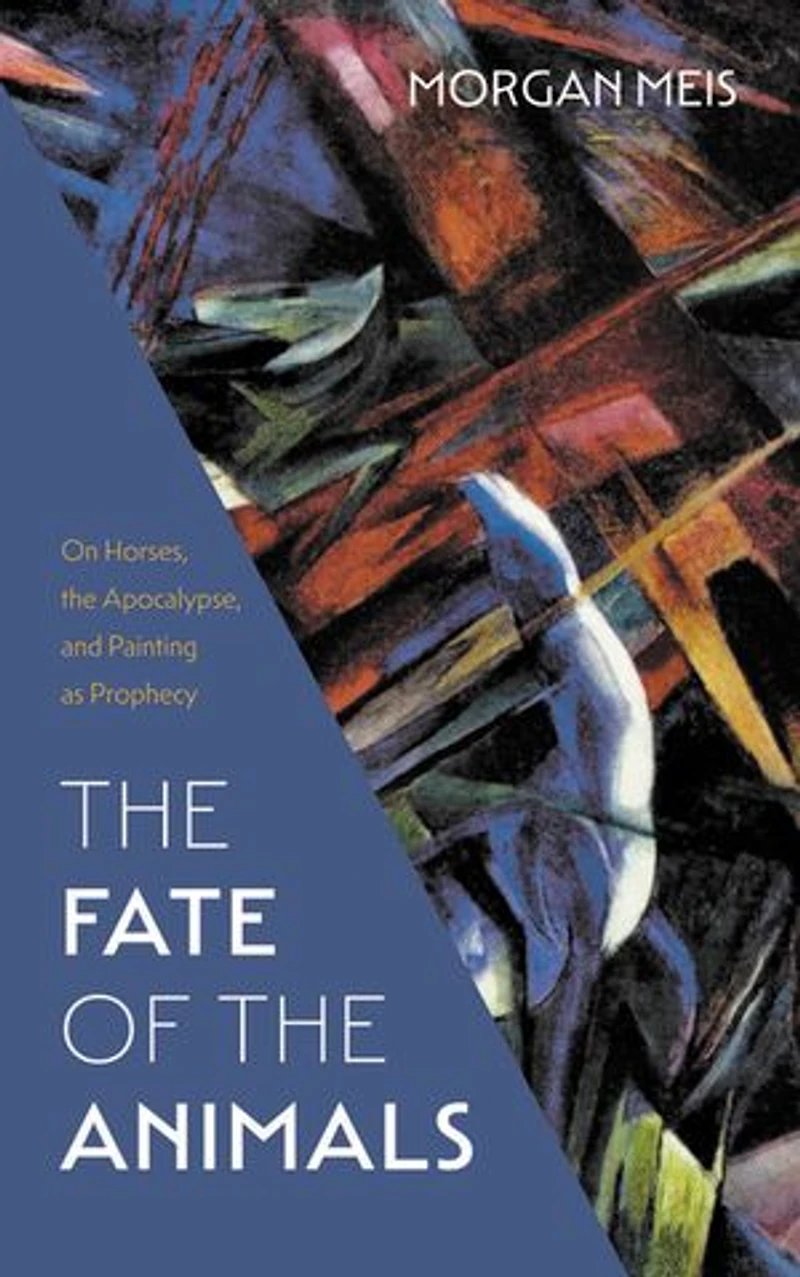the Fate of Animals: On Horses, Apocalypse, and Painting as Prophecy