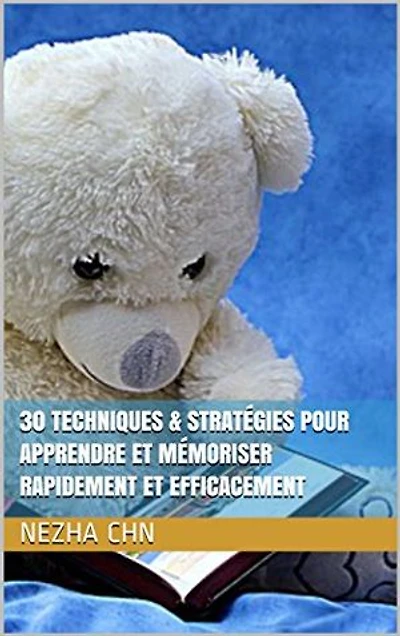 30 techniques & stratégies pour apprendre et mémoriser rapidement et efficacement