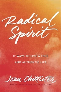 Radical Spirit: 12 Ways To Live A Free And Authentic Life