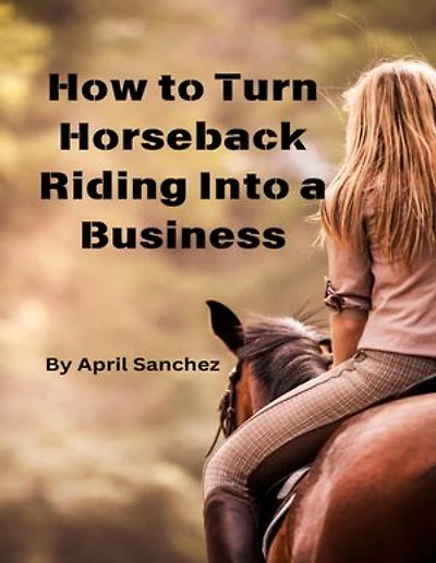 How to Turn Horseback Riding Into a Business