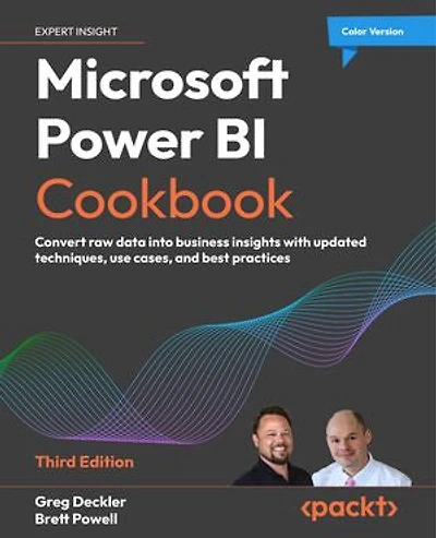 Microsoft Power BI Cookbook: Convert raw data into business insights with updated techniques, use cases, and best practices