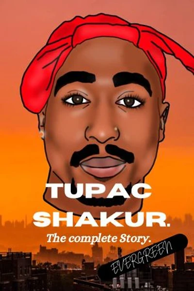 Tupac Shakur.: The complete Story.
