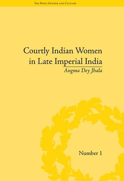 Courtly Indian Women Late Imperial India