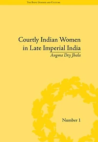 Courtly Indian Women Late Imperial India