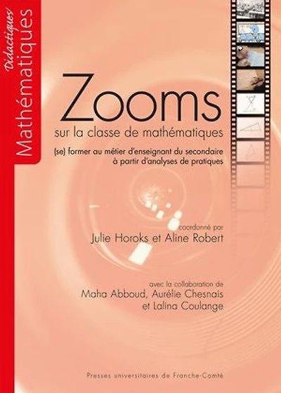 Zooms sur la classe de mathématiques: (se) former au métier d'enseignant du secondaire à partir d’analyses de pratiques