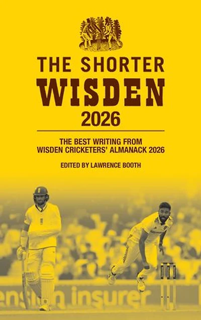 The Shorter Wisden 2026: The Best Writing from Wisden Cricketers' Almanack 2026