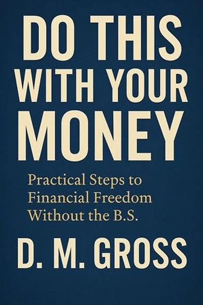 Do This With Your Money: Practical Steps to Financial Freedom Without the B.S.