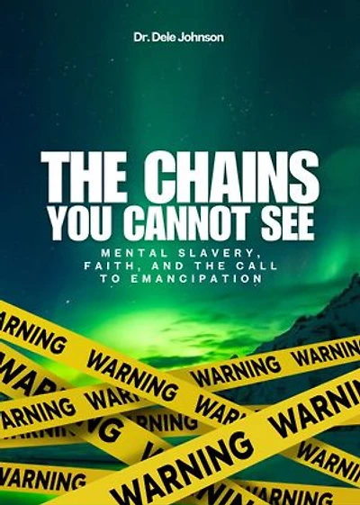 THE CHAINS YOU CANNOT SEE: MENTAL SLAVERY, FAITH AND THE CALL TO EMANCIPATION