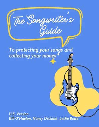 The Songwriter’s Guide to Protecting Your Songs and Collecting Your Money: U.S. Song Royalties: Understanding Performance, Mechanical