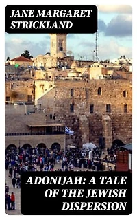 Adonijah: A Tale of the Jewish Dispersion
