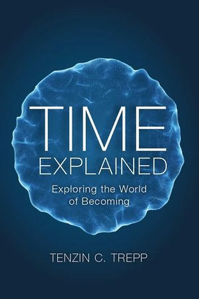Time explained: Exploring the World of Becoming