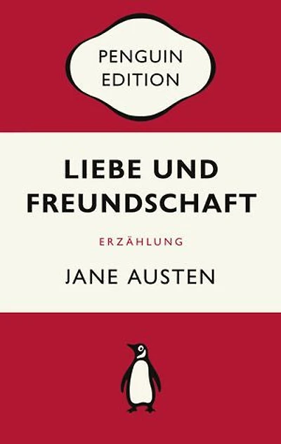 Liebe und Freundschaft: Erzählung - Penguin Edition (Deutsche Ausgabe) – Die kultige Klassikerreihe – Klassiker einfach lesen