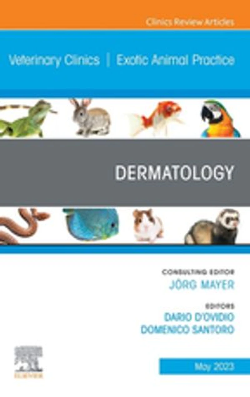 Dermatology, An Issue of Veterinary Clinics North America: Exotic Animal Practice