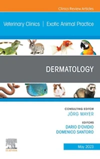 Dermatology, An Issue of Veterinary Clinics North America: Exotic Animal Practice