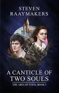 A Canticle of Two Souls: The Aria of Steel, #1