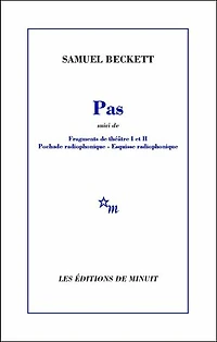 Pas: suivi de Fragments de théâtre I et II, Pochade radiophonique, Esquisse radiophonique