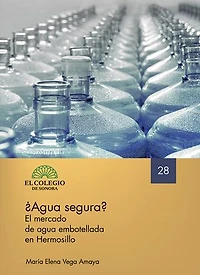 ¿Agua segura? El mercado de agua embotellada en Hermosillo