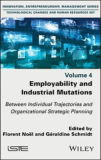 Employability and Industrial Mutations: Between Individual Trajectories Organizational Strategic Planning, Volume 4