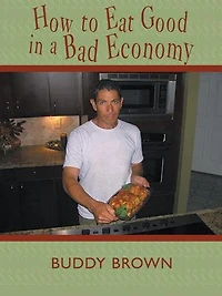 How to Eat Good a Bad Economy