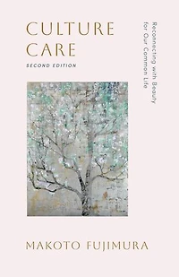 Culture Care: Reconnecting with Beauty for Our Common Life