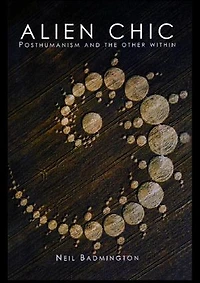 Alien Chic: Posthumanism and the Other Within