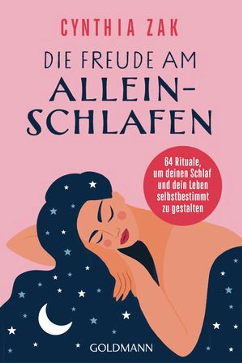 Die Freude am Alleinschlafen: 64 Rituale, um deinen Schlaf und dein Leben selbstbestimmt zu gestalten