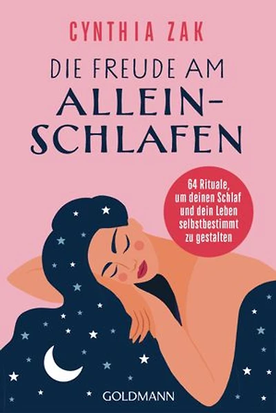 Die Freude am Alleinschlafen: 64 Rituale, um deinen Schlaf und dein Leben selbstbestimmt zu gestalten