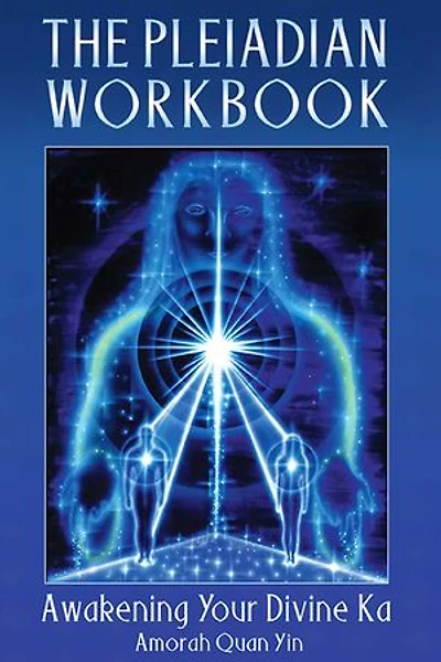 The Pleiadian Workbook: Awakening Your Divine Ka