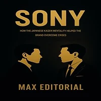 SONY: HOW THE JAPANESE KAIZEN MENTALITY HELPED THE BRAND OVERCOME CRISES
