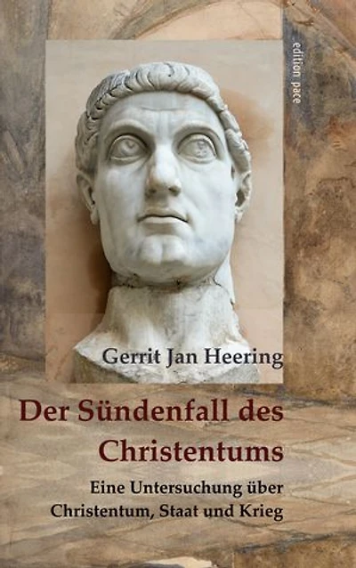 Der Sündenfall des Christentums: Eine Untersuchung über Christentum, Staat und Krieg - Aus dem Holländischen übersetzt durch Octavia Müller-Hofstede de Groot, 1930