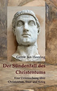 Der Sündenfall des Christentums: Eine Untersuchung über Christentum, Staat und Krieg - Aus dem Holländischen übersetzt durch Octavia Müller-Hofstede de Groot, 1930