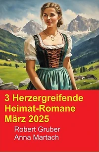 3 Herzergreifende Heimat-Romane März 2025