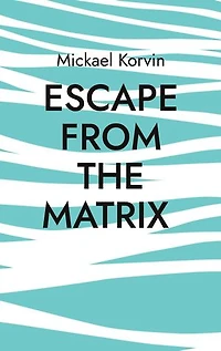Escape from the Matrix: How to discover your founding event and find peace
