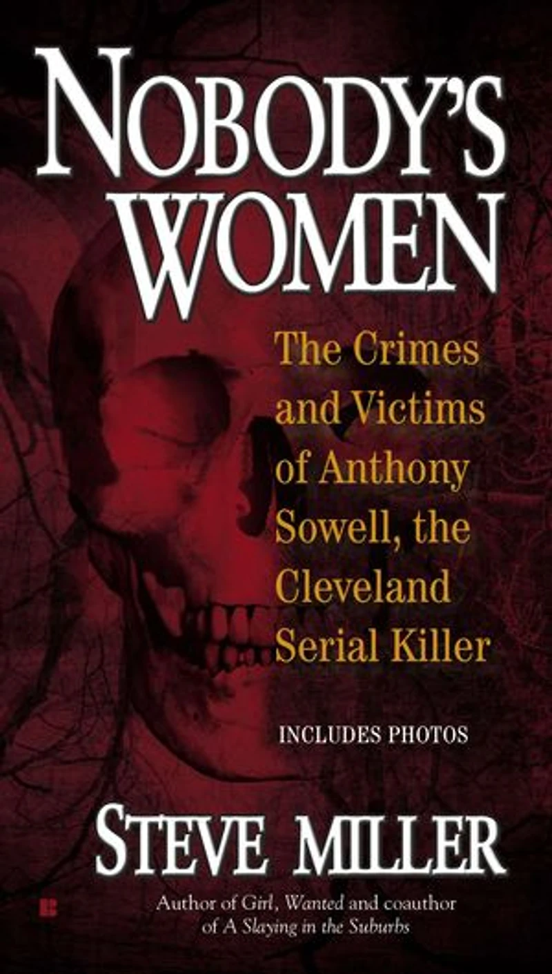 Nobody's Women: The Crimes And Victims Of Anthony Sowell, Cleveland Serial Killer