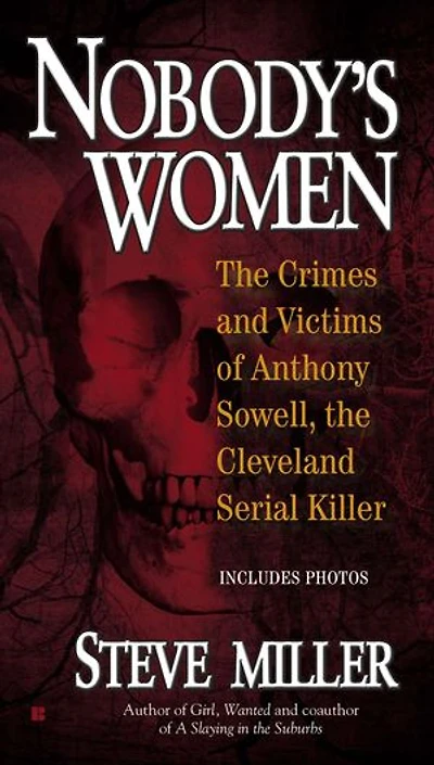 Nobody's Women: The Crimes And Victims Of Anthony Sowell, Cleveland Serial Killer